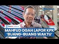 Mahfud MD Ogah Lapor ke KPK soal Dugaan Mark Up Whoosh: Buang-buang Waktu, Tapi Kalau Dipanggil Siap