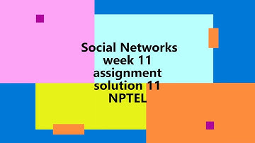 Social Networks | NPTEL | Week 11 | assignment solution 11 | 2022