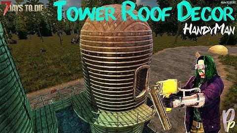 Top that 5m Tower with a Dome! | 7 Days to Die A20 HandyMan