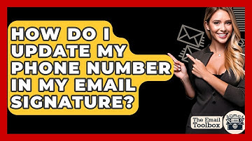 How Do I Update My Phone Number In My Email Signature? - TheEmailToolbox.com