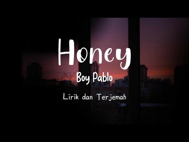 Honey - Boy Pablo | Lirik Dan Terjemah class=