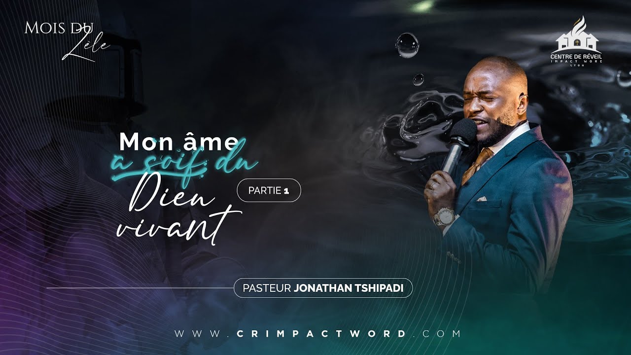 MON ÂME A SOIF DU DIEU VIVANT 1 Pst. Jonathan TSHIPADI MOIS DU ZÈLE