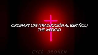 The Weeknd - Ordinary Life (Traducción al español)