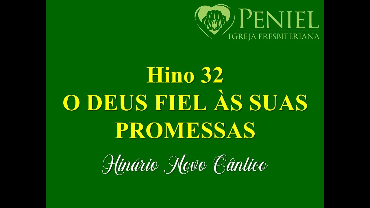 Hinário Novo Cântico, Hino 32   "O Deus fiel às suas promessas"