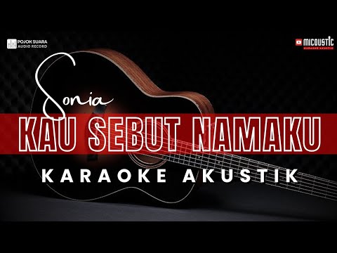 Sonia Kau Sebut Namaku - Sonia / karaoke Akustik Tanpa Vocal