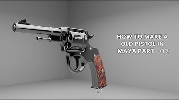 How to make an old pistol in MAYA   Part 02