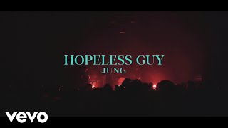 Video thumbnail of "JUNG - Hopeless Guy"