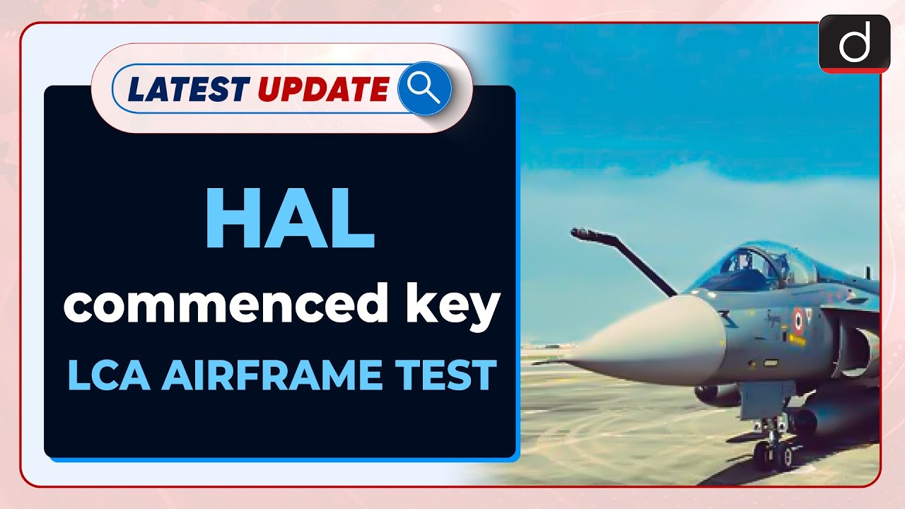 HAL commenced key LCA Airframe test  : Latest update | Drishti IAS English