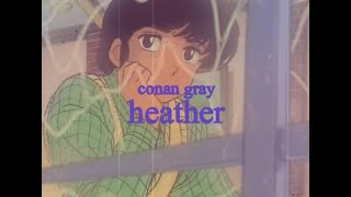 heather by conan gray but your neighbor is going through it on a rainy night