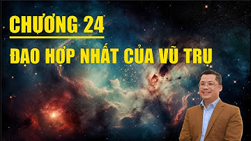 Chương 24: Đạo Hợp Nhất Của Vũ Trụ