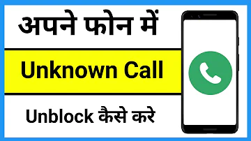 Unknown Number Unblock Kaise Kare | How To Unblock Unknown Calls On Android