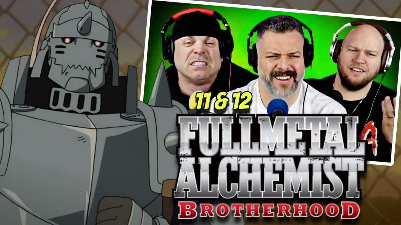 Fullmetal Alchemist Brotherhood reaction Ep 11 & 12 (DUB)