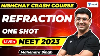Refraction | One Shot | Nishchay Crash Course | NEET 2023 | Mahendra Singh