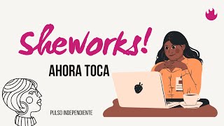 Sheworks! Conecta mujeres con trabajos flexibles mediante la tecnología by Pulso Independiente 991 views 2 years ago 8 minutes, 55 seconds