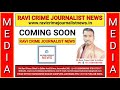 Ravi crime journalist news