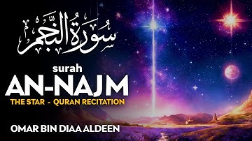 Surah An Najm (سورة النجم) - عمر بن ضياء الدين | Omar Bin Diaa Aldeen (4K)
