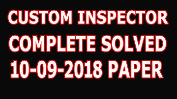 Custom Inspector Paper Held on 10-09-2018 : Completely Solved