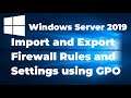 9. Import and Export Windows Firewall Settings in Windows Server 2019