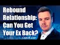 Can You Get Your Ex Back If They Are In A Rebound Relationship?