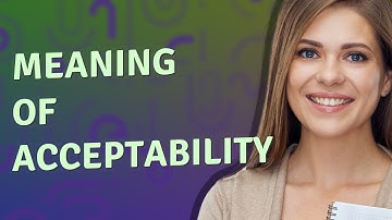 Acceptability | meaning of Acceptability