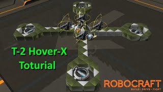 ROBOCRAFT: T-2 Hover-X Tutorial