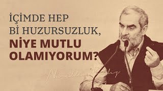 İçi̇mde Hep Bi̇ Huzursuzluk, Ni̇ye Mutlu Olamiyorum? Nureddin Yıldız