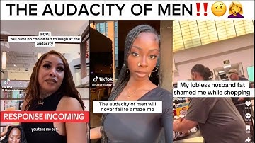 THE AUDACITY OF MEN‼️🤨🤦‍♀️MEN HAVE UNHINGED ENTITLEMENT AND EGO…‼️🤦‍♀️🤦‍♀️