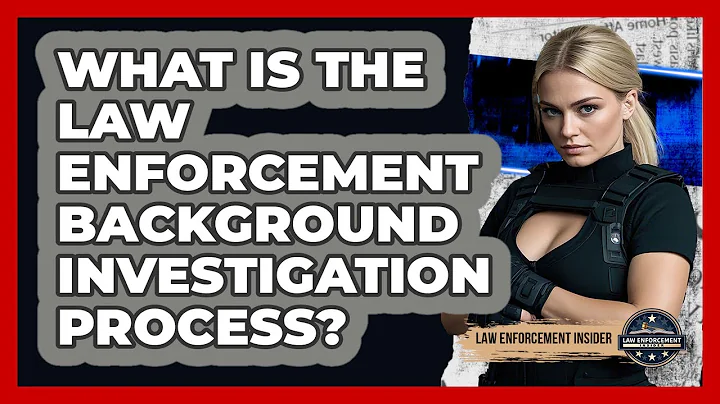 What Is The Law Enforcement Background Investigation Process? - Law Enforcement Insider