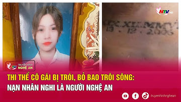 T.hi t.hể cô gái bị trói, bỏ bao trôi sông: Nạn nhân nghi là người Nghệ An