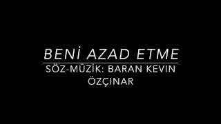 Baran Kevin Özçınar - Beni Azad Etme Resimi