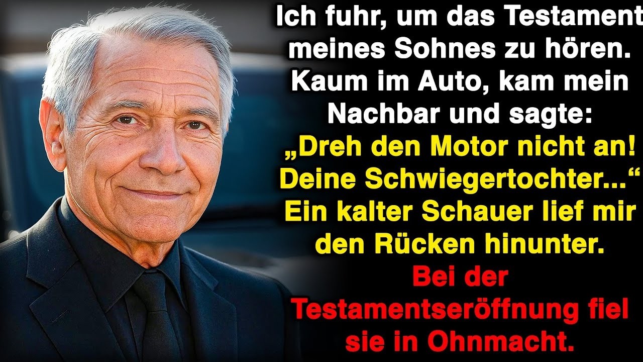Ich fuhr, um das Testament meines Sohnes zu hören  Kaum im Auto, sagte mein Nachbar