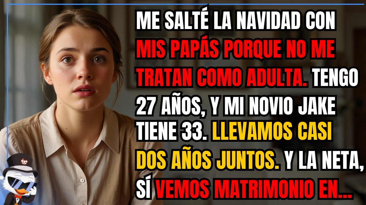 Me salté la Navidad con mis papás porque no me tratan como adulta. Tengo 27 años, y mi novio Jake...