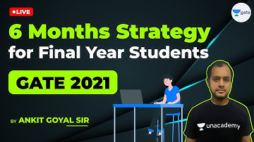 6 Months Strategy to Crack GATE - 2021 Exam | Final Year Students | By Ankit Goyal Sir