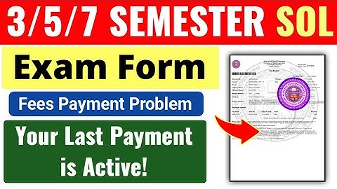 SOL 3/5/7 Semester Exam Form Fees Payment Problem: Your Last Payment is Active : What is Solution?