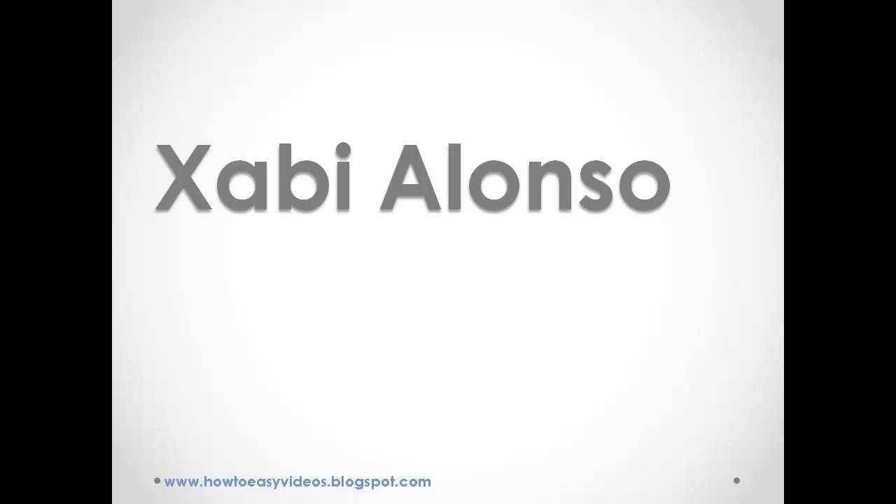 How To Pronounce Or Say Xabi Alonso Youtube