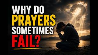 Why Do Prayers Sometimes Fail? (The Truth No One Talks About)