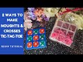 2 ways to make noughts and crosses / tic-tac-toe games with resin.