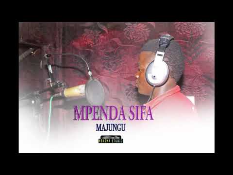 MPENDA SIFA   MAJUNGU Mbasha Studio