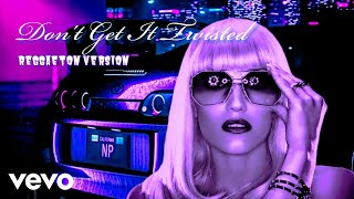 Gwen Stefani - Don&#39;t Get It Twisted 🔥 (Reggaeton Version)