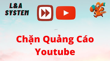 Cách Chặn Quảng Cáo Youtube Miễn Phí | Chrome Extension