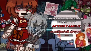 Security breach react to Afton Family || Elizabeth Afton || Part 1 || GLAMMIKE || Read desc || 2X ||