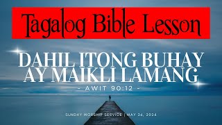 DAHIL ITONG BUHAY AY MAIKLING LAMANG - Mga Awit 90:12