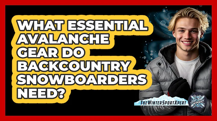 What Essential Avalanche Gear Do Backcountry Snowboarders Need? - The Winter Sport Xpert