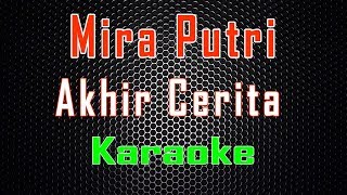 Mira Putri - Akhir Cerita (Karaoke) | LMusical