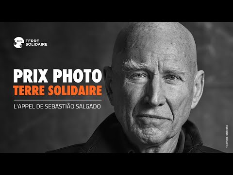 Prix photo Terre Solidaire - l&#039;appel de Sebastião Salgado