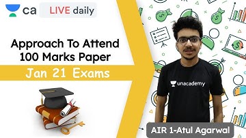 Approach to Attempt 100 Marks Paper | JAN 21 Exams | Unacademy CA Final | Atul Agarwal