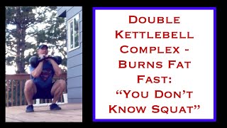 Double Kettlebell Complex - “You Don’t Know Squat, 2.0” - Double Kettlebell Complex