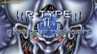 Battle of the Ports - R-Type II (アール・タイプ ＩＩ) Show #164 - 60fps