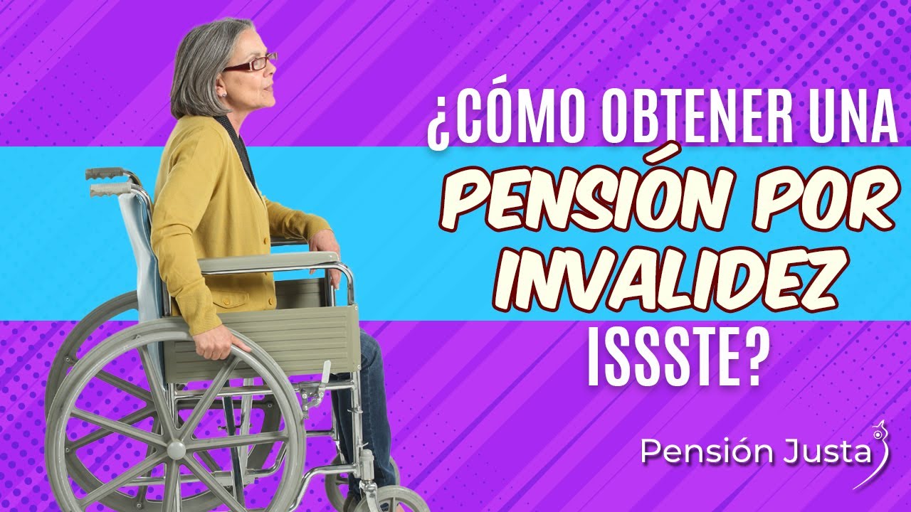 ¿Qué necesito para una Pensión por Invalidez ISSSTE Décimo Transitorio ...
