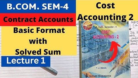 Contract Account Gujarat University Solved Sum with Format Cost Accounting 2 B.Com SEM 4 Lecture 1